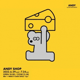 【POP-UP STORE】「ANDY SHOP」開催！！ ◆6/29（水）～7/24（日）